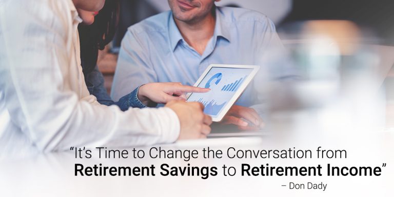 It’s time to change the conversation from retirement savings to retirement income